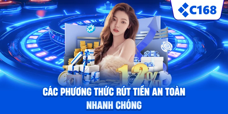 Các phương thức rút tiền an toàn nhanh chóngCác phương thức rút tiền an toàn nhanh chóng