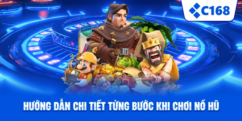Hướng dẫn chi tiết từng bước khi chơi nổ hũ