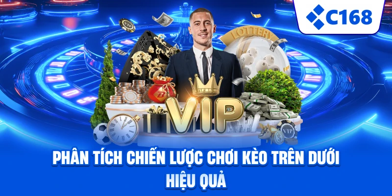 Phân tích chiến lược chơi kèo trên dưới hiệu quả